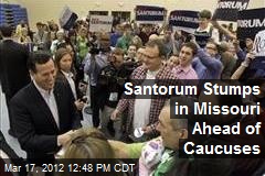 Santorum Stumps in Missouri Ahead of Caucuses