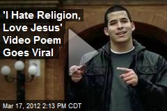 &#39;I Hate Religion, Love Jesus&#39; Video Poem Goes Viral