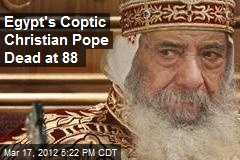 Egypt&#39;s Coptic Christian Pope Dead at 89