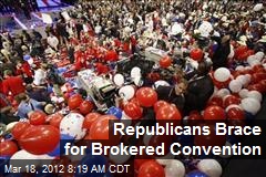 Republicans Brace for Brokered Convention