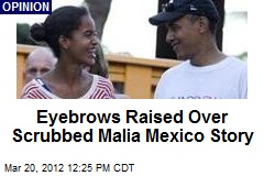 Eyebrows Raised Over Scrubbed Malia Mexico Story