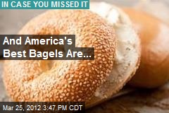 And America&#39;s Best Bagels Are...