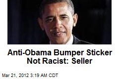Anti-Obama Bumper Sticker Not Racist: Seller