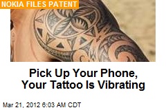Pick Up Your Phone; Your Tattoo Is Vibrating