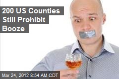 200 US Counties Still Prohibit Booze