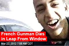 French Gunman Dies in Leap From Window
