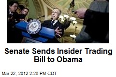 Senate Sends Insider Trading Bill to Obama