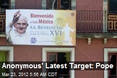 Anonymous&#39; Latest Target: Pope