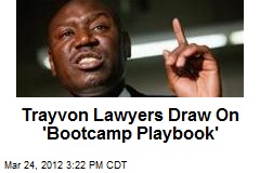 Trayvon Lawyers Draw On &#39;Bootcamp Playbook&#39;