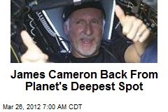 James Cameron Back From Planet&#39;s Deepest Spot