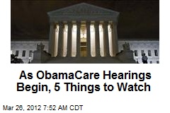 As ObamaCare Hearings Begin, 5 Things to Watch