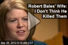 Robert Bales&#39; Wife: I Don&#39;t Think He Killed Them