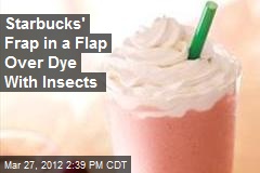 Starbucks&#39; Frap in a Flap Over Dye With Insects