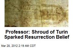 Professor: Shroud of Turin Sparked Resurrection Belief