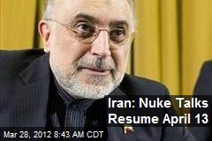 Iran: Nuke Talks Resume April 13