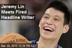 Jeremy Lin Meets Fired Headline Writer