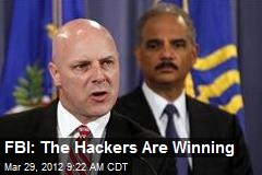 FBI: The Hackers Are Winning