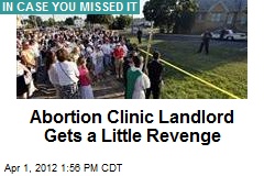 Abortion Clinic Landlord Gets a Little Revenge