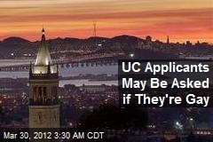 UC Applicants May Be Asked if They&#39;re Gay