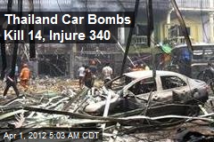 Thailand Car Bombs Kill 14, Injure 340