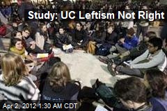 Study: UC Leftism Not Right