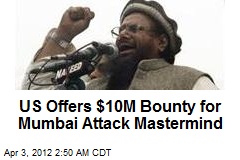 US Offers $10M Bounty for Mumbai Attack Mastermind