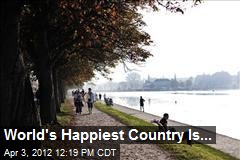 World&#39;s Happiest Country Is...