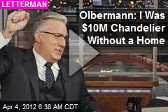 Olbermann: I Was $10M Chandelier Without a Real House