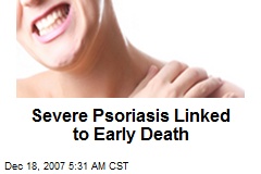 Severe Psoriasis Linked to Early Death