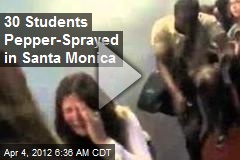 30 Students Pepper-Sprayed in Santa Monica