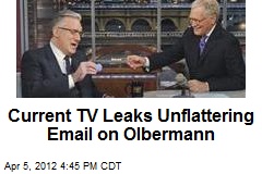 Current TV Leaks Unflattering Email on Olbermann