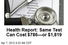 Health Report: Same Test Can Cost $786&mdash;or $1,819