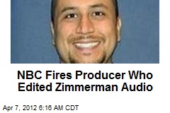 NBC Fires Producer Who Edited Zimmerman Audio