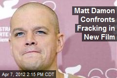 Matt Damon to Star in Film Against Fracking