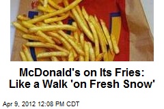 McDonald&#39;s: Eating Fries Is Like a Walk &#39;on Fresh Snow&#39;