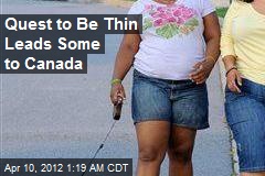 Can&#39;t Weight to Get Thin? Fatties Head to Canada