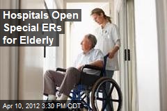 Hospitals Open Special ERs for Elderly