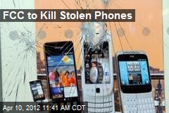 FCC to Kill Stolen Phones