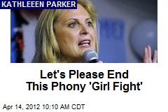 Let&#39;s Please End This Phony &#39;Girl Fight&#39;