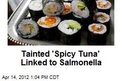 Tainted &#39;Spicy Tuna&#39; Linked to Salmonella