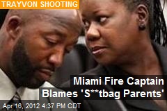 Miami Fire Captain Blames &#39;S**tbag Parents&#39;