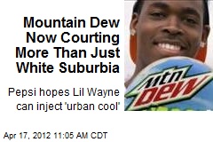 Mountain Dew Now Courting More Than Just White Suburbia
