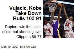 Vujacic, Kobe Take Down Bulls 103-91