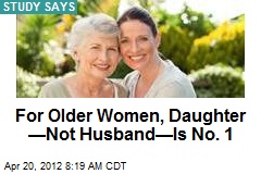For Older Women, Daughter &mdash;Not Husband&mdash;Is No. 1
