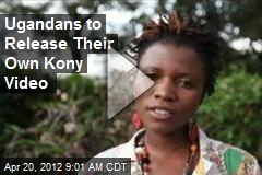 Ugandans to Release Their Own Kony Video