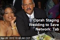 Oprah Staging Wedding to Save Network: Tab