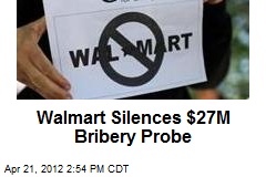 Wal-Mart Silences $27M Bribery Probe