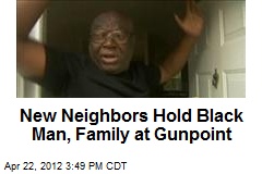 New Neighbors Hold Black Man, Family at Gunpoint