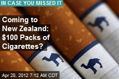 Coming to New Zealand: $100 Cigarettes?
