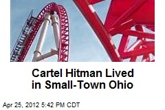 Cartel Hitman Lived in Small-Town Ohio